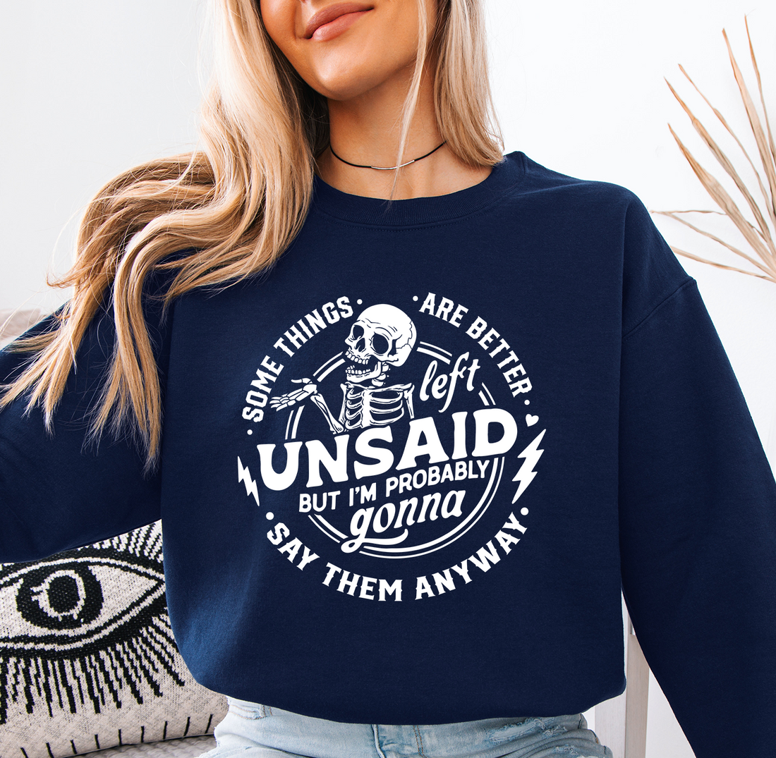 Some Things Are Better Left Unsaid Sweatshirt