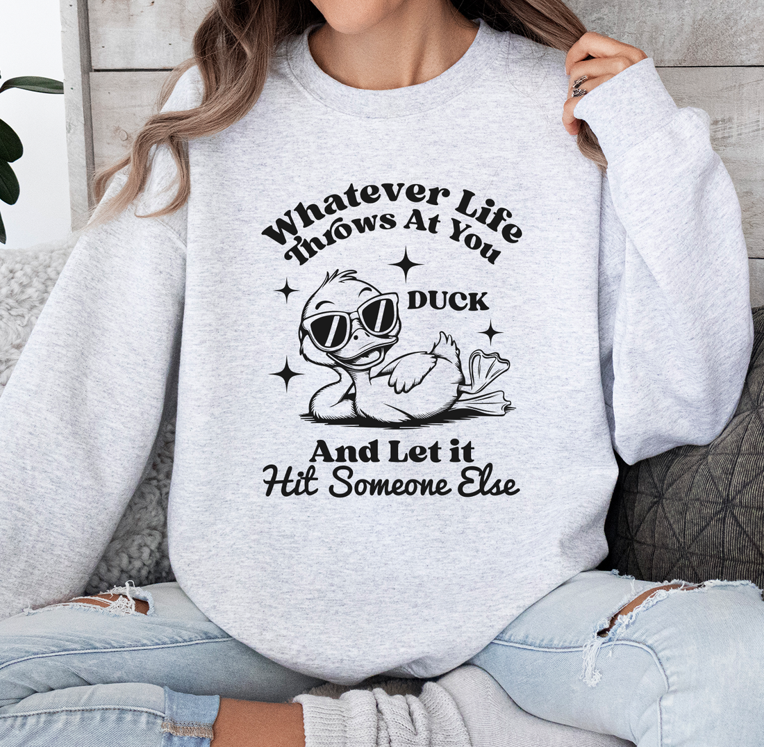 Whatever Life Throws At You Sweatshirt