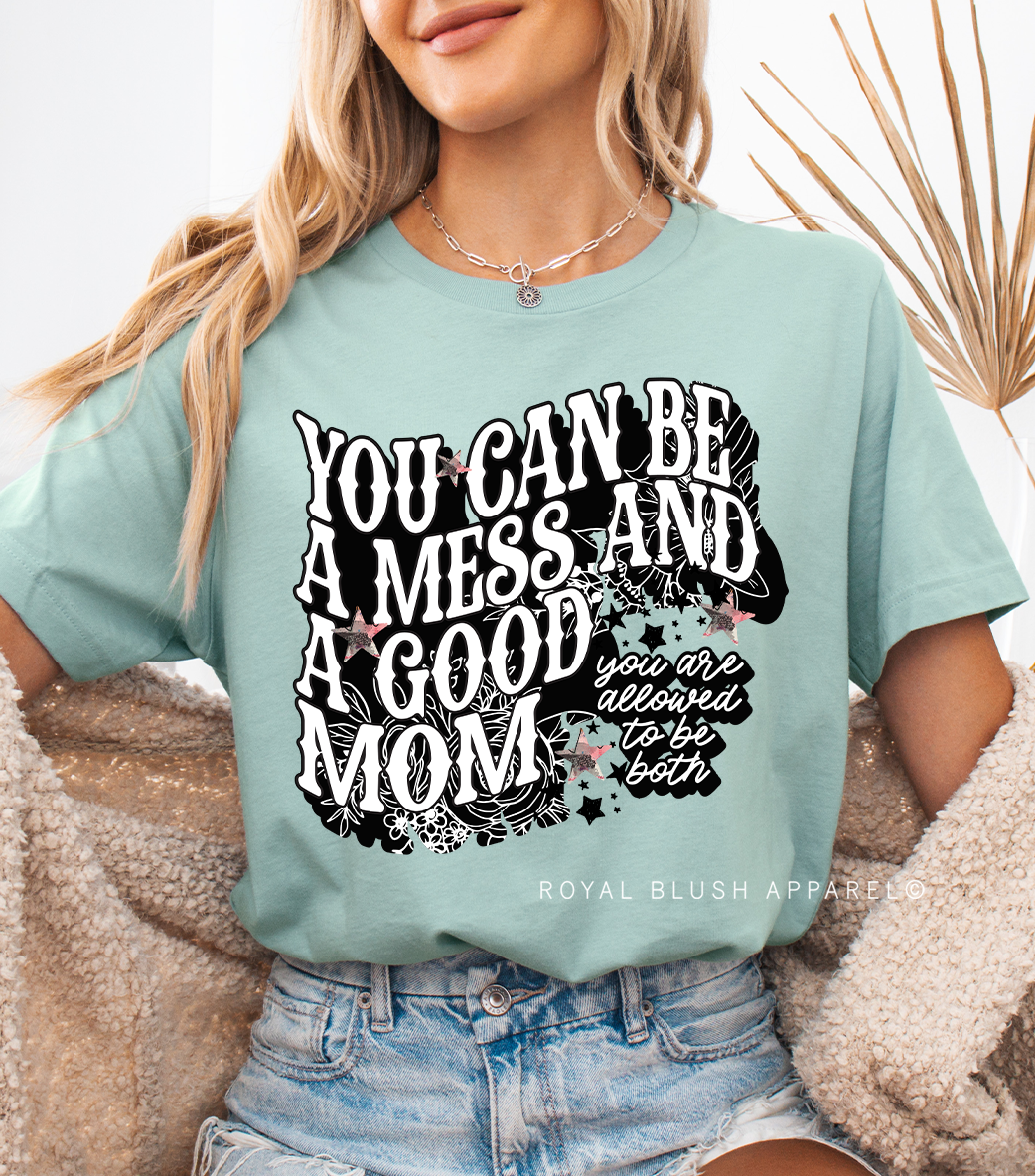 You Can Be A Mess And A Good Mom Relaxed Unisex T-shirt