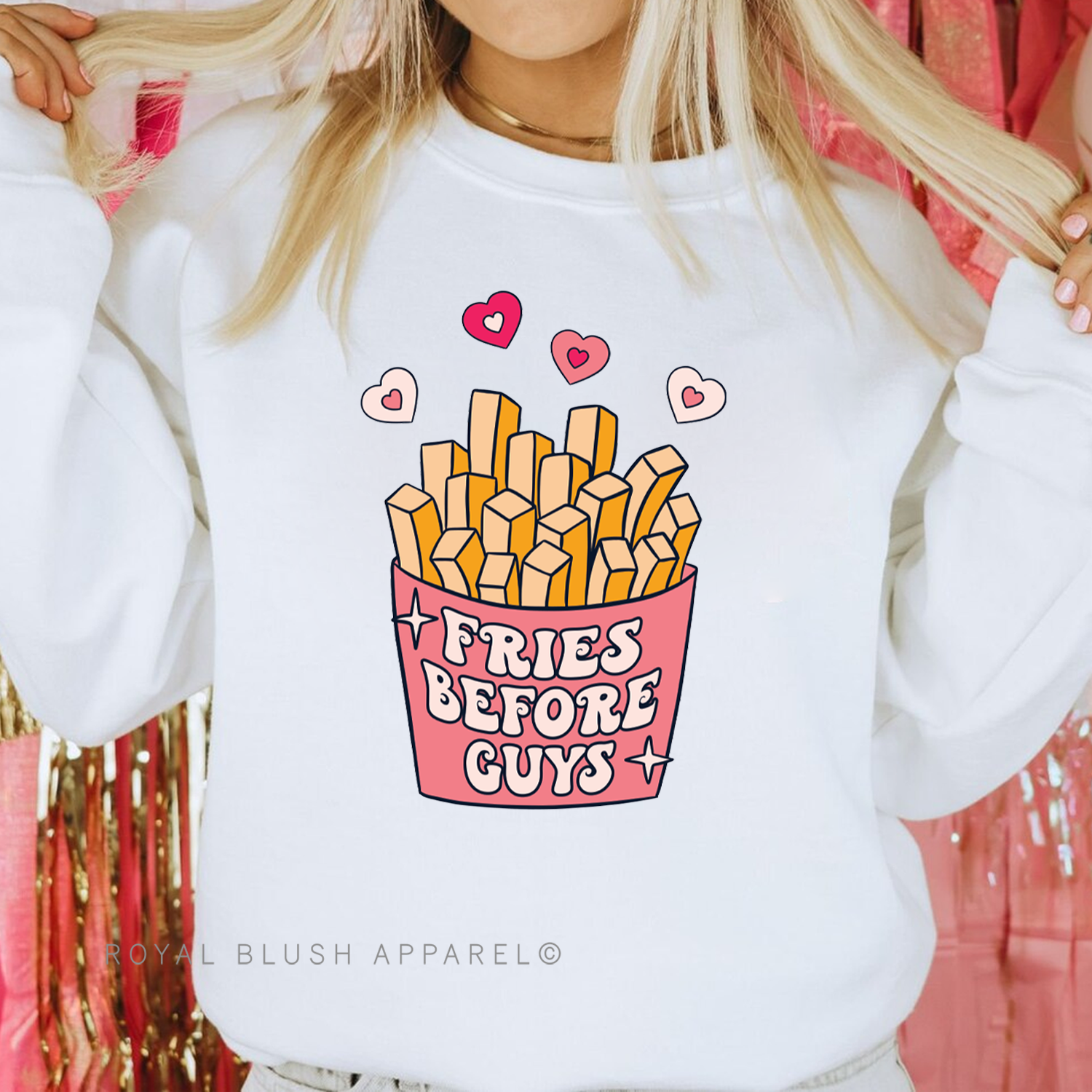 Fries Before Guys Sweatshirt