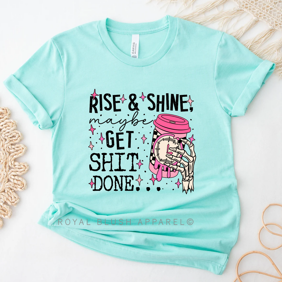 Rise & Shine, peut-être Get Shit Done T-shirt unisexe décontracté