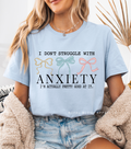 I Don't Struggle With Anxiety graphic T-shirt