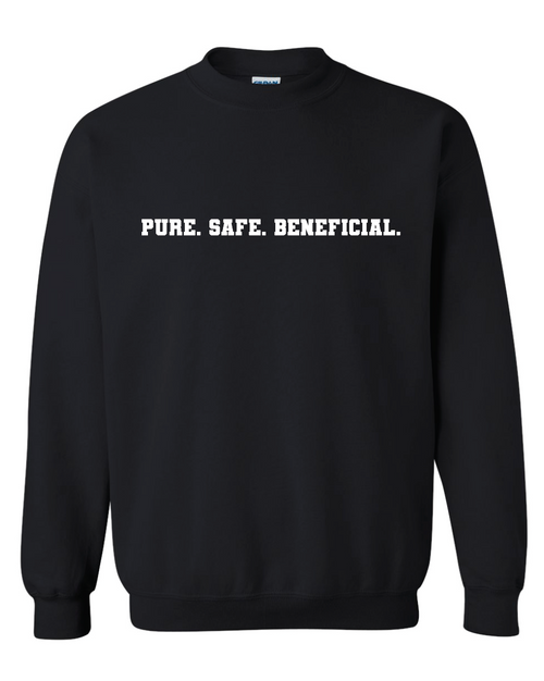 Pure. Safe Beneficial. graphic sweatshirt