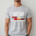 I Can't Talk Right Now graphic T-shirt