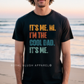 It's Me. Hi. I'm The Cool Dad dad T-shirt