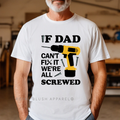 If Dad Can't Fix It We're All Screwed dad T-shirt
