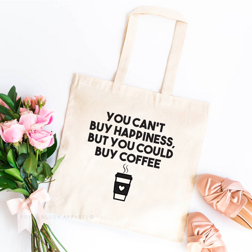 You Can't Buy Happiness, But You Can Buy Coffee tote bag