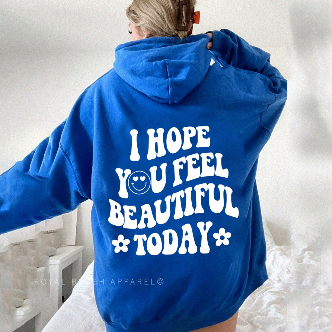 I Hope You Feel Beautiful Today Unisex Hoodie