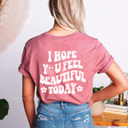 I Hope You Feel Beautiful Today Graphic T-Shirt product image 2