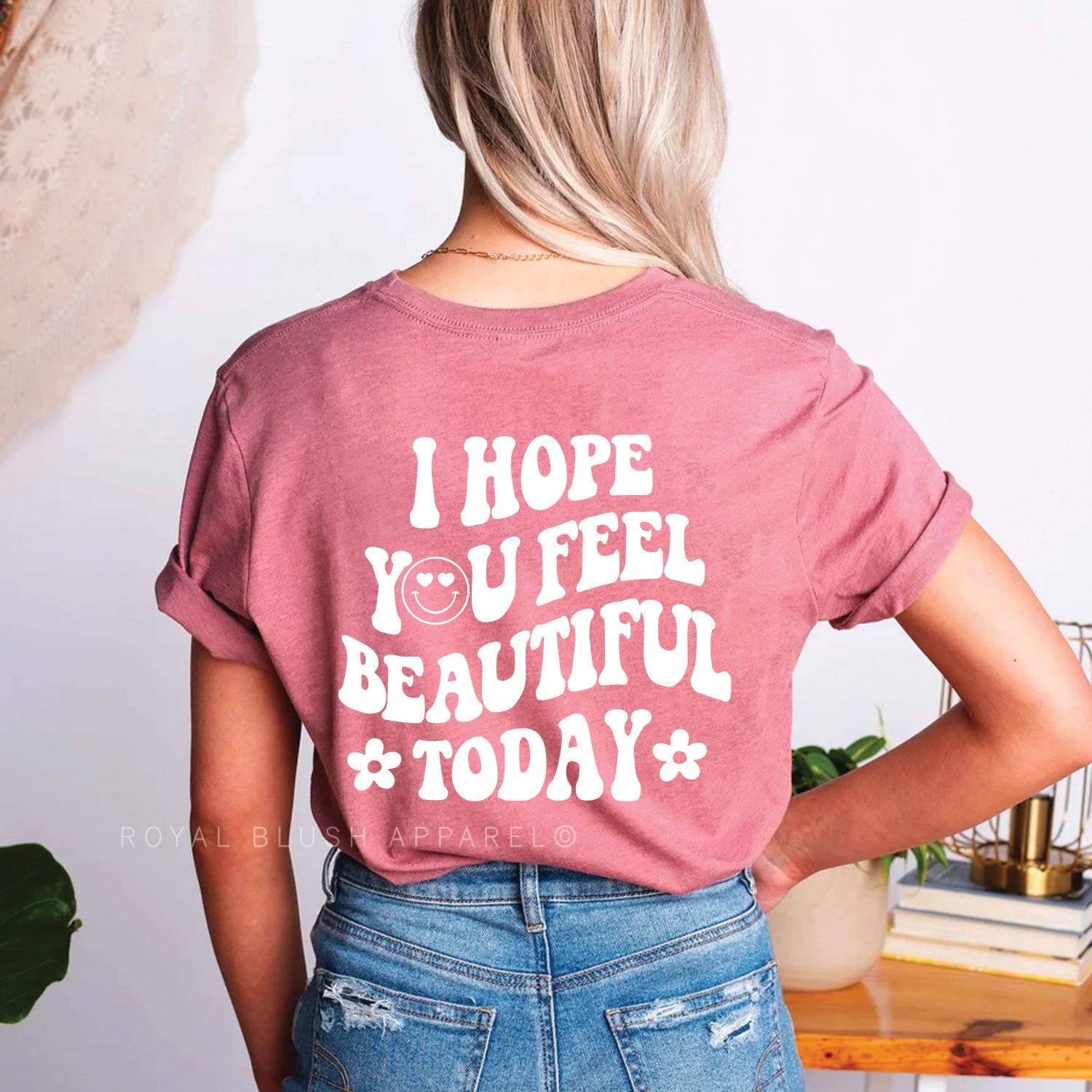 I Hope You Feel Beautiful Today Relaxed Unisex T-shirt