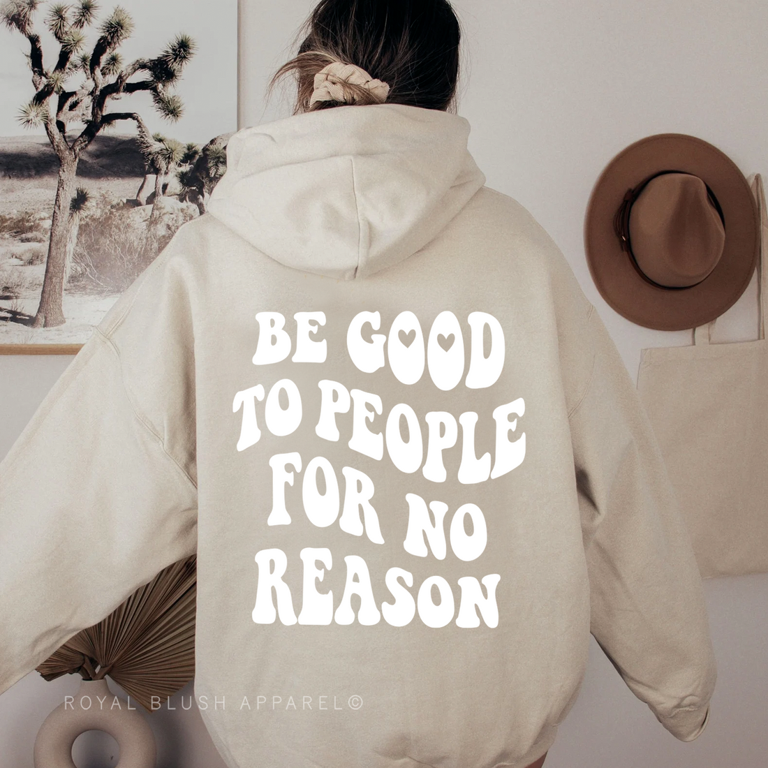 Be Good To People For No Reason Unisex Hoodie