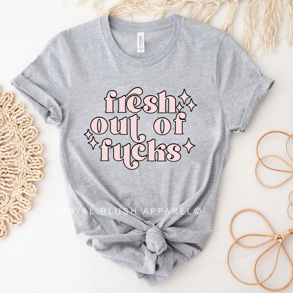 Fresh Out Of Fucks graphic T-shirt