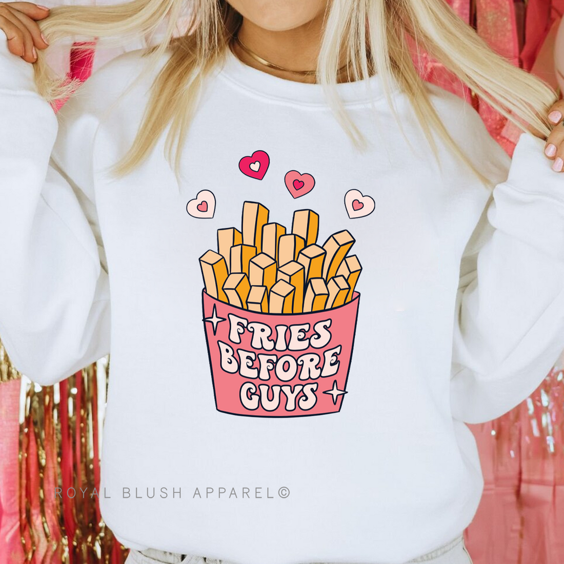 Fries Before Guys Sweatshirt