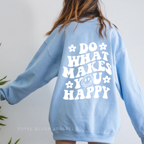 Do What Makes You Happy graphic sweatshirt
