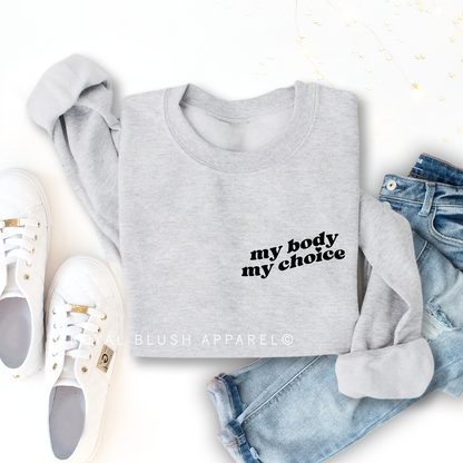 My Body My Choice Sweatshirt